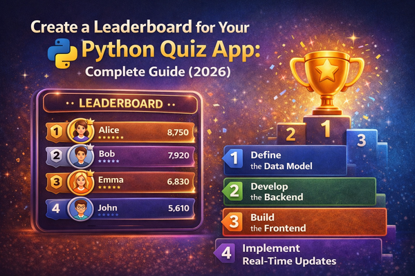 Create a Leaderboard for Your Python Quiz App: Complete Guide (2026)