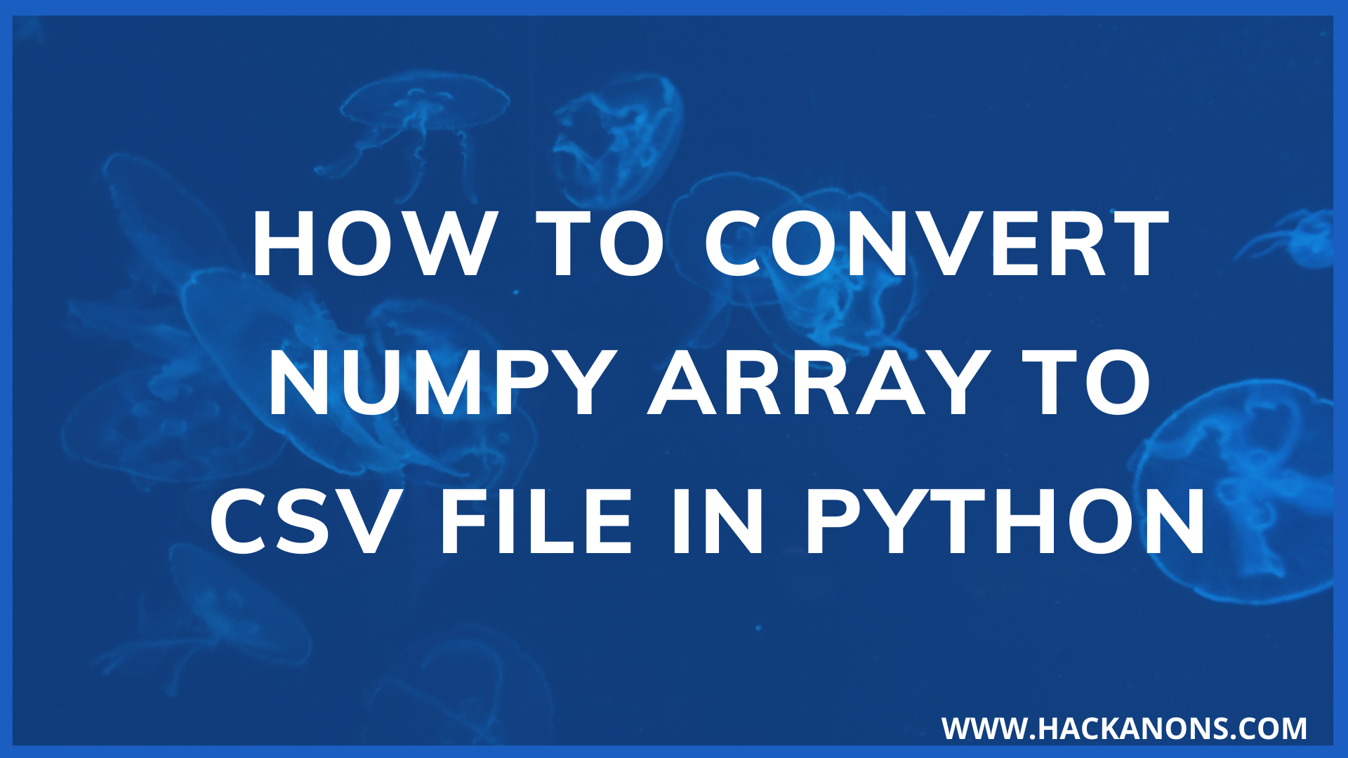 HOW-TO-CONVERT-NUMPY-ARRAY-TO-CSV-FILE-IN-PYTHON