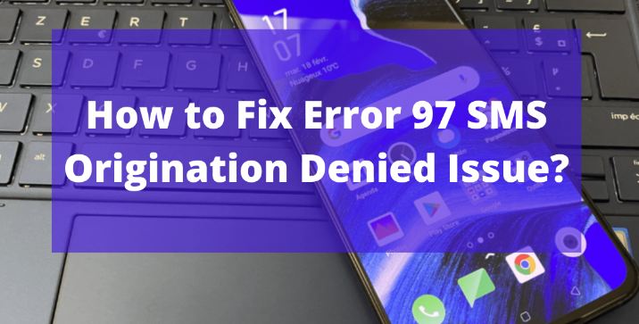 Error 97 SMS Origination Denied