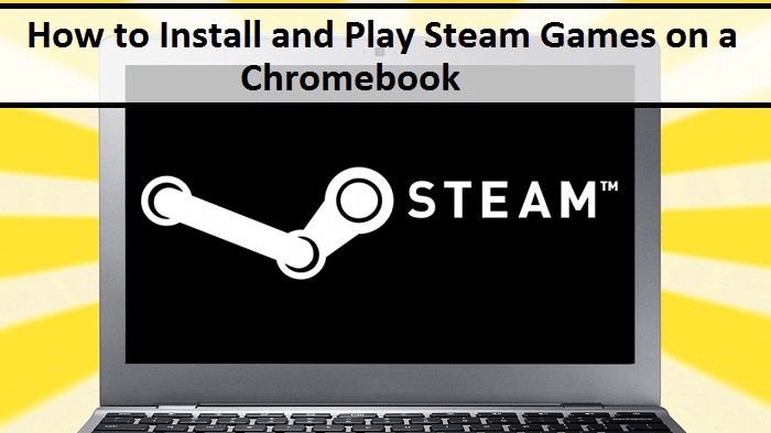 How to play Steam Games on Chromebook