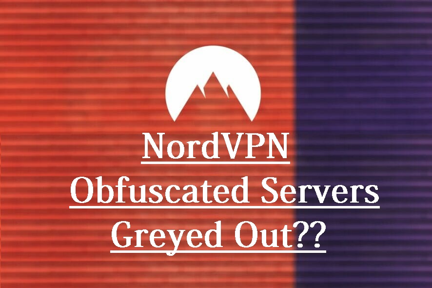 NordVPN Obfuscated Servers Greyed Out