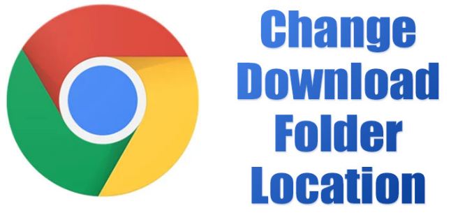 Change Chrome Download Location