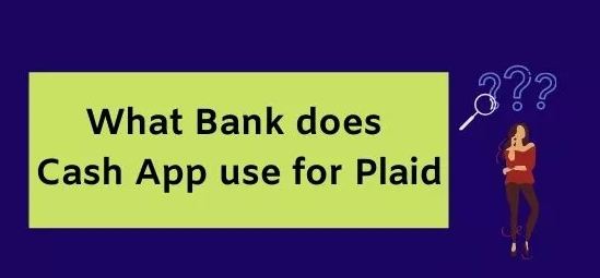 What Bank is Cash App for Plaid