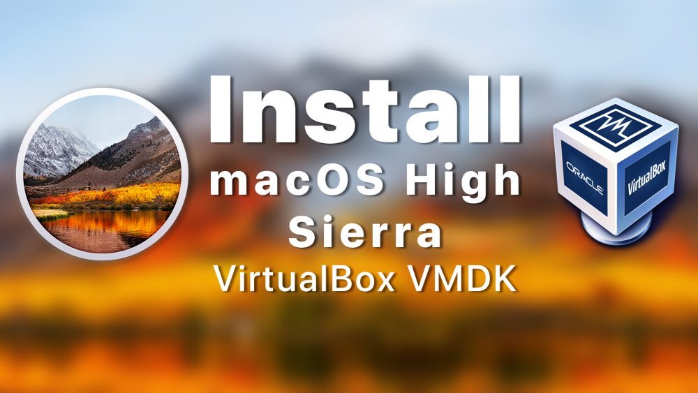 How to install MacOS Sierra in VirtualBox on Windows 10