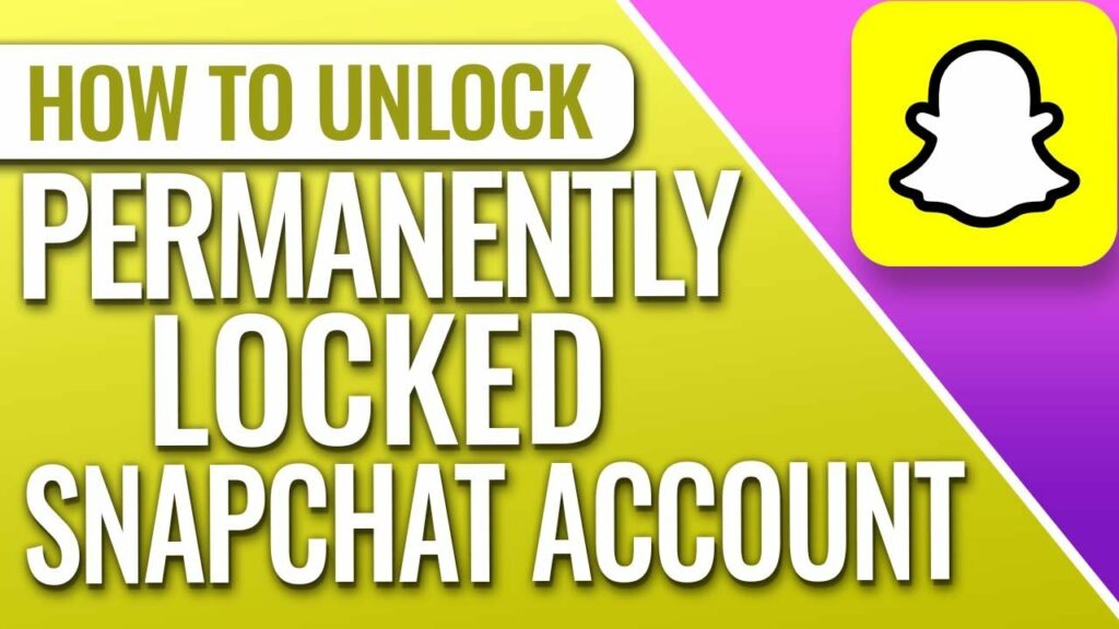 How to Unlock a permanently locked Snapchat Account