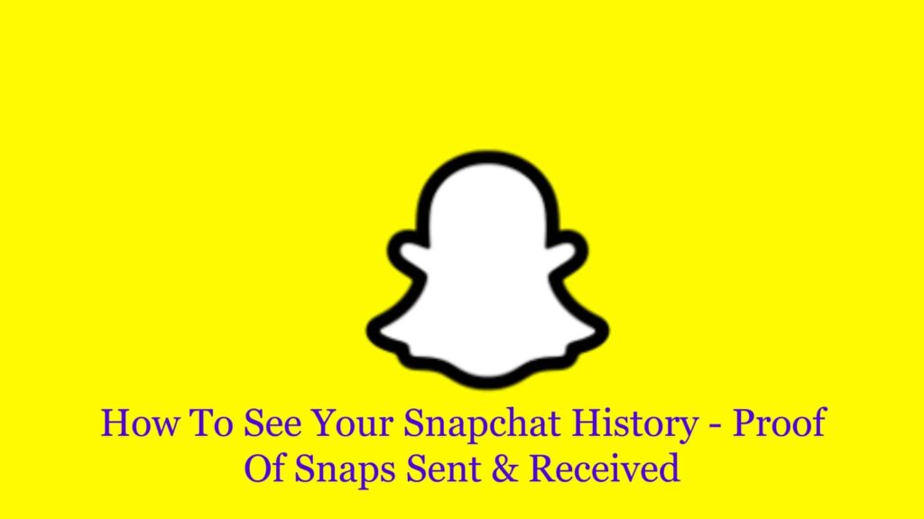 How to see your Snapchat History -- Proof of Snaps sent & received