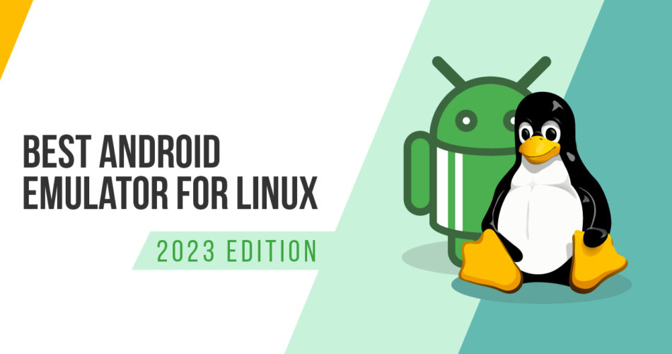 12 Best Android Emulators For Linux In 2023