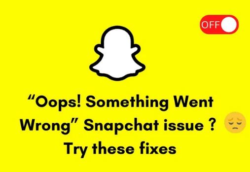 How to fix Oops Something Went Wrong on Snapchat